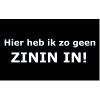 Sticker Geen zinin in!